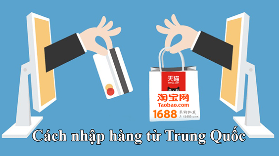 Cách nhập hàng từ Trung Quốc