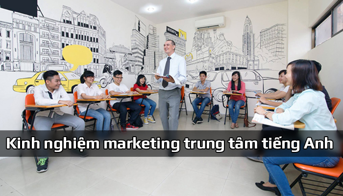 Kinh nghiệm marketing trung tâm tiếng Anh