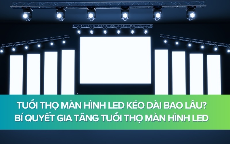 tuổi thọ màn hình led